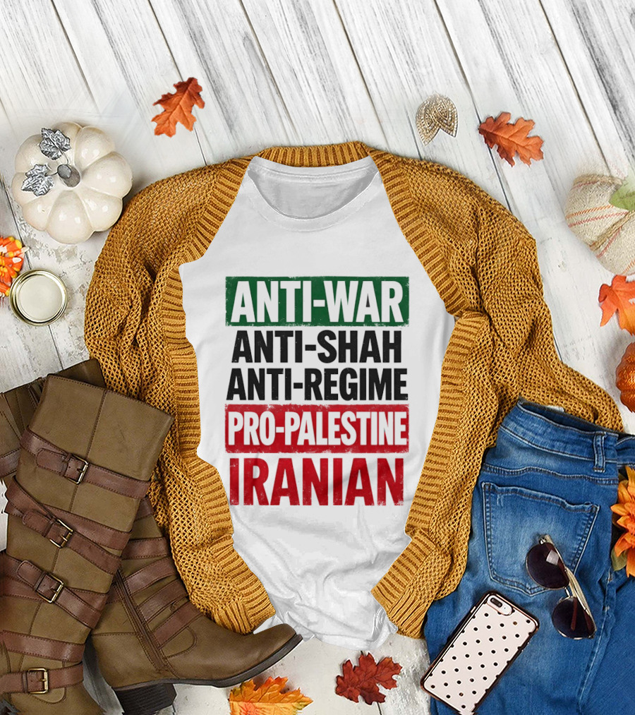 Anti War Anti Shah Anti Regime Pro Palestine Iranian T-Shirt