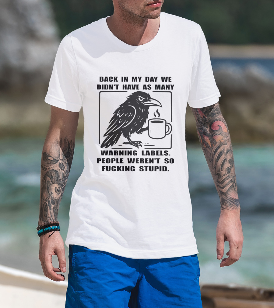 Back In My Day We Didn't Have As Many Warning Labels Raven Coffee T-Shirt