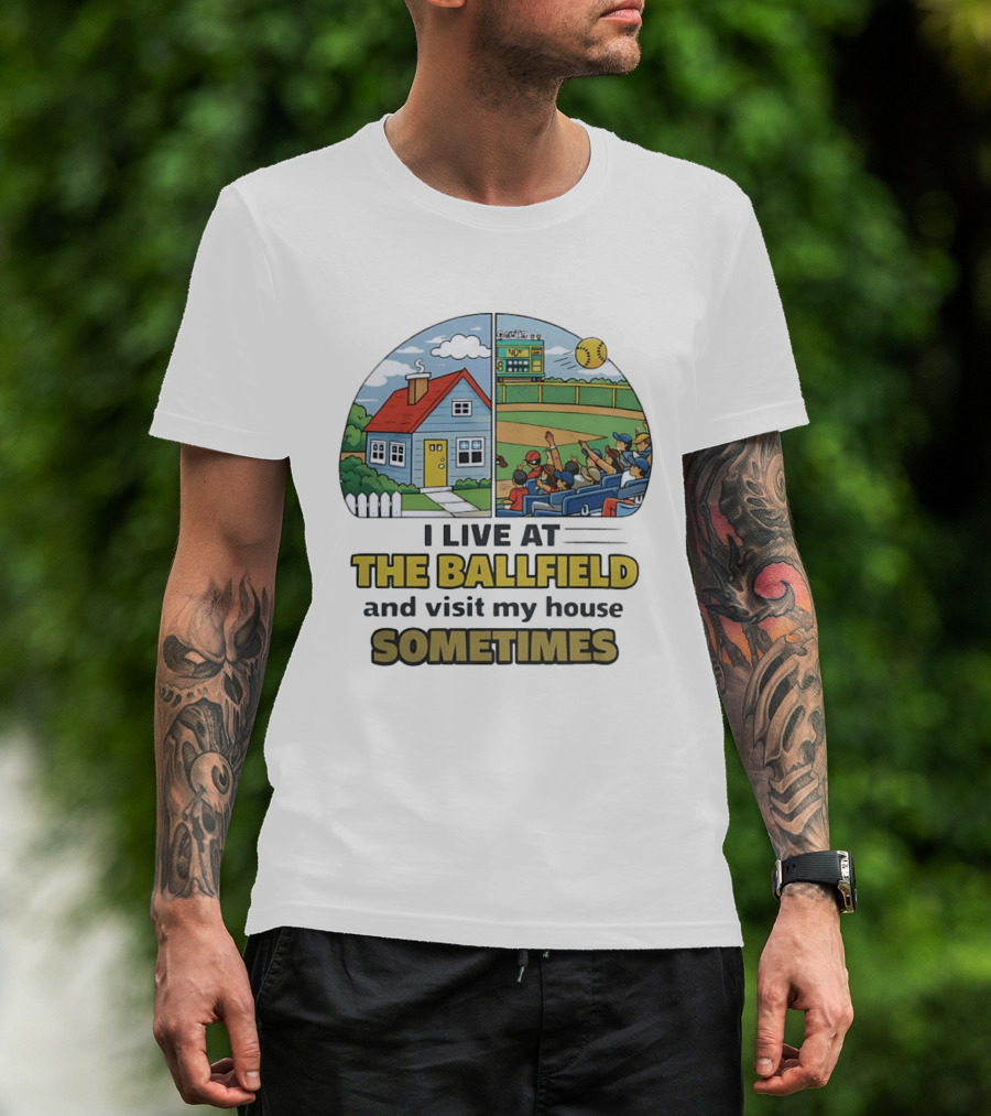 Softball Mom I Live At The Ballfield And Visit My House Sometime Sports Fans Baseball Field House Scene T-Shirt