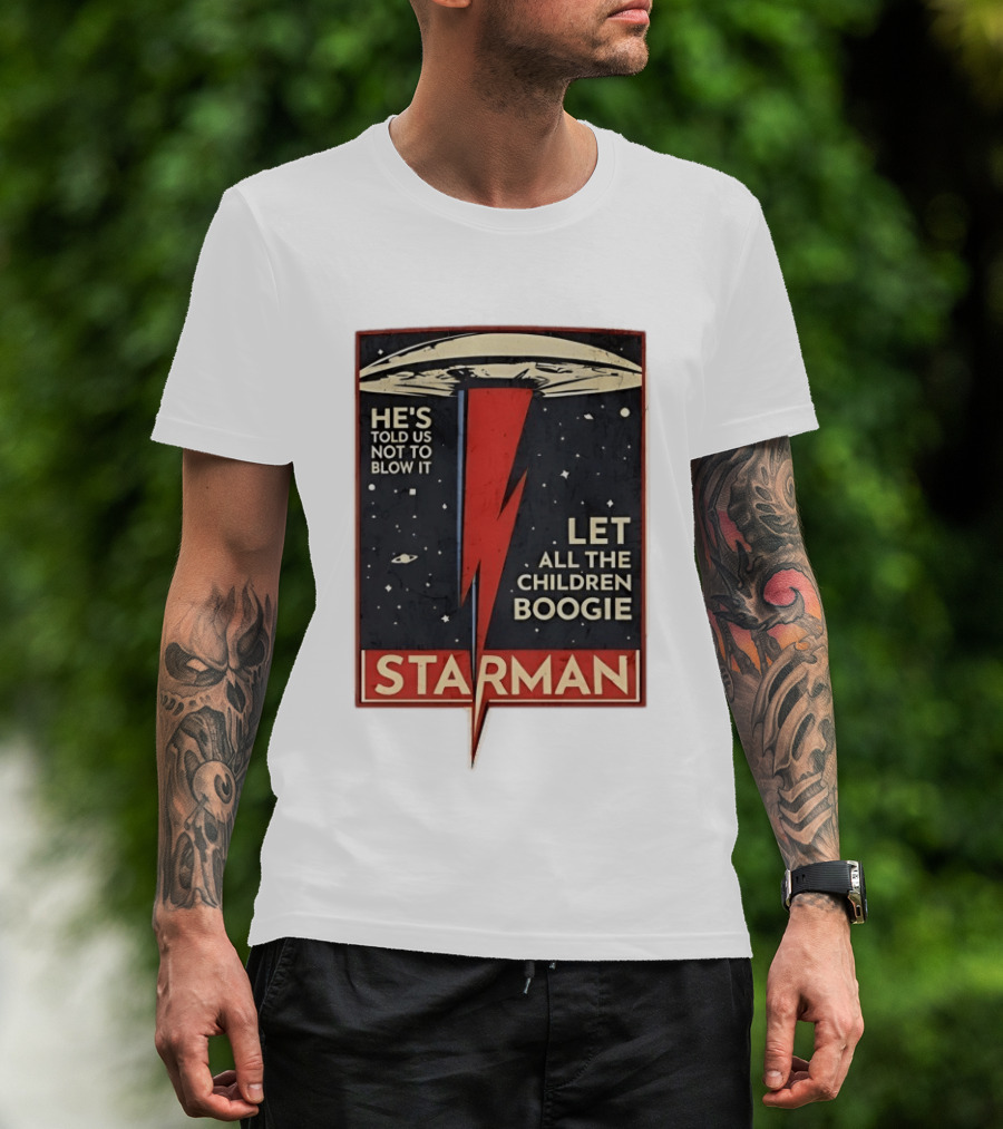 Starman He's Told Us Not To Blow It Let All The Children Boogie Lightning UFO Space T-Shirt