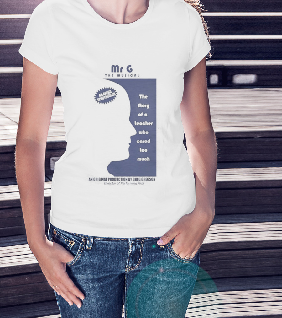 Mr G The Story Of A Teacher Who Cared Too Much Musical Sensation T-Shirt