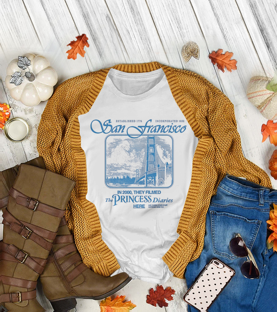 The Princess Diaries San Francisco Golden Gate Bridge Established 1776 T-Shirt