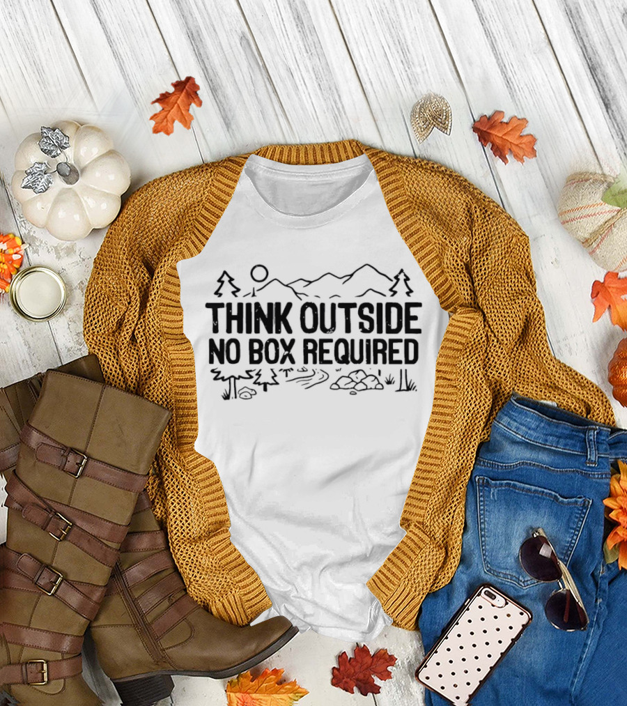 Think Outside No Box Required Hiking and Nature Adventure T-Shirt