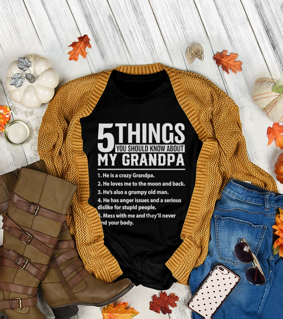 5 Things You Should Know About My Crazy Grandpa Funny Grumpy Moon Back Anger Issues T-Shirt