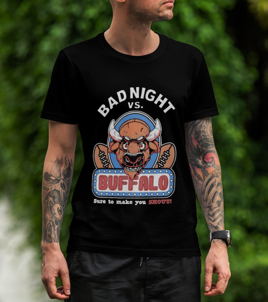 Bad Night Vs Buffalo Bills Inspiring Shout Out T-Shirt