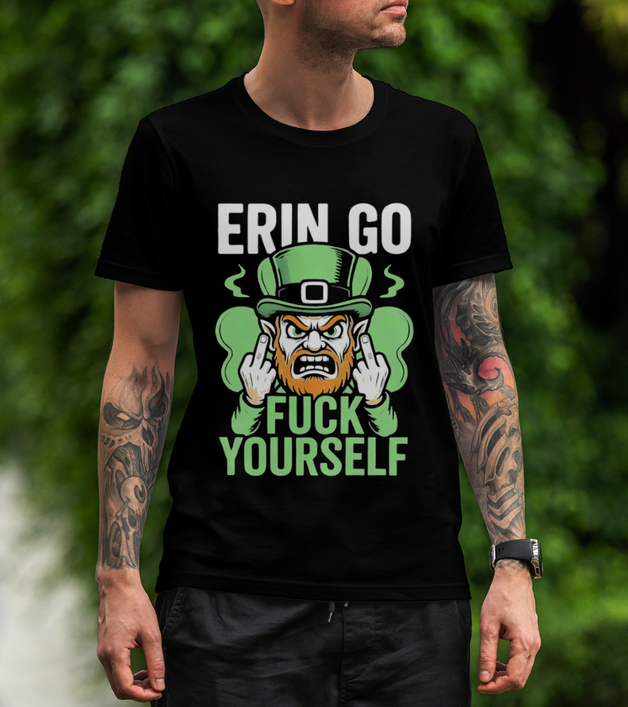 Erin Go Leprechaun Fck Yourself T-Shirt