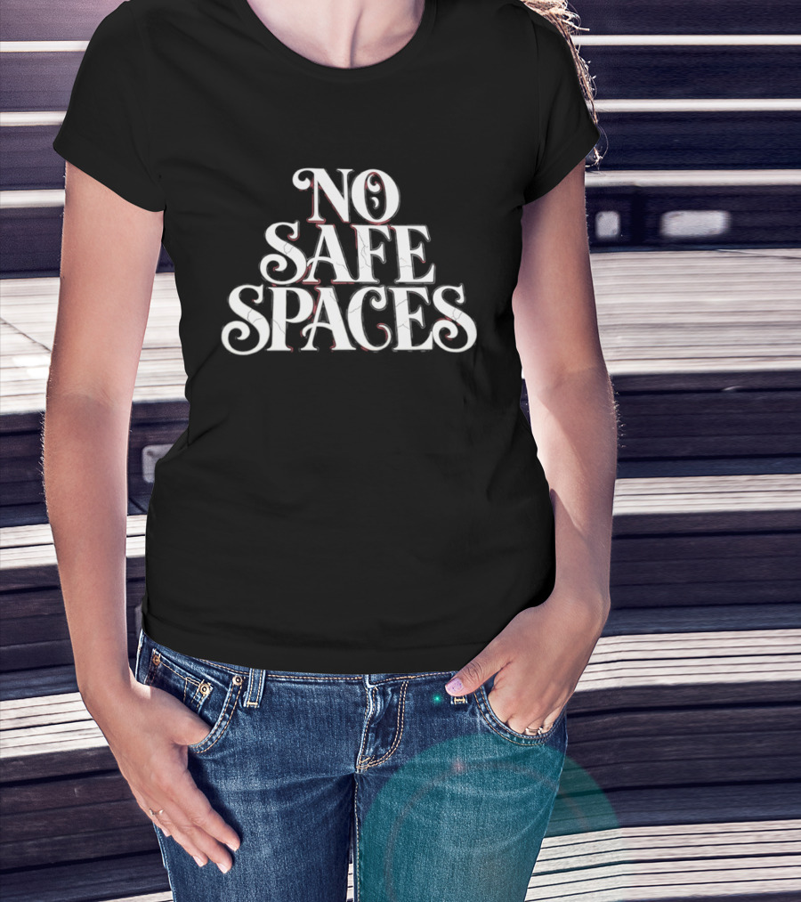 No Safe Spaces Phrase T-Shirt