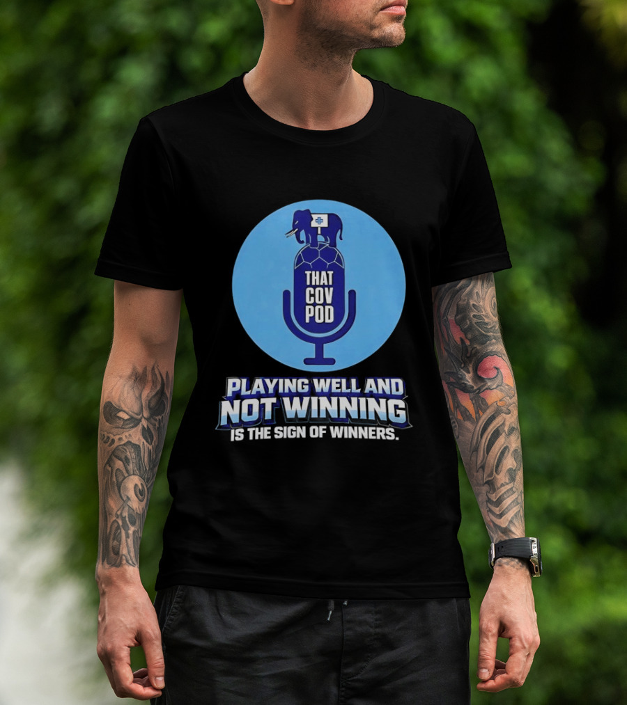 That GOV Pod Playing Well And Not Winning Is The Sign Of Winners T-Shirt