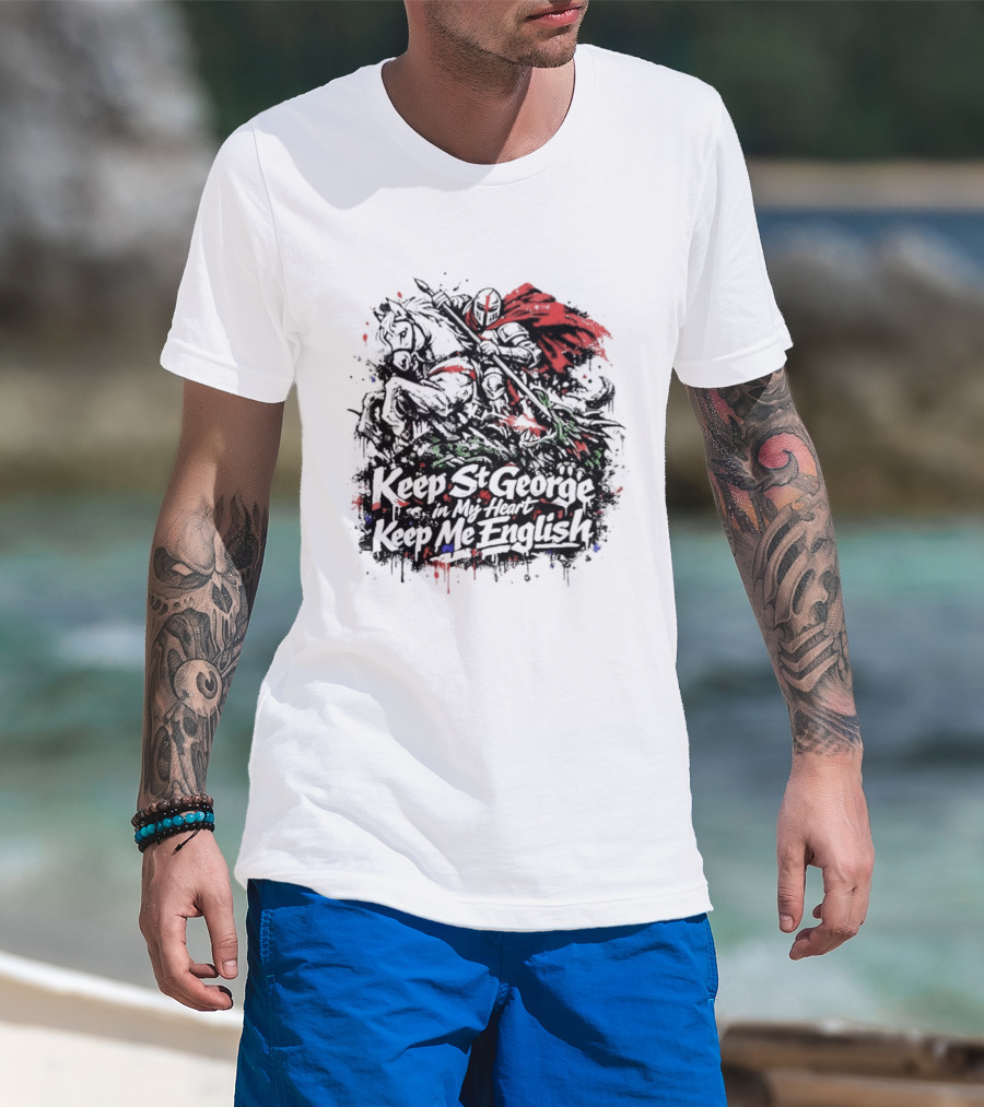 Keep St. George In My Heart Keep Me English Slaying Dragon Paint Effect Vintage Knight Red Cape T-Shirt