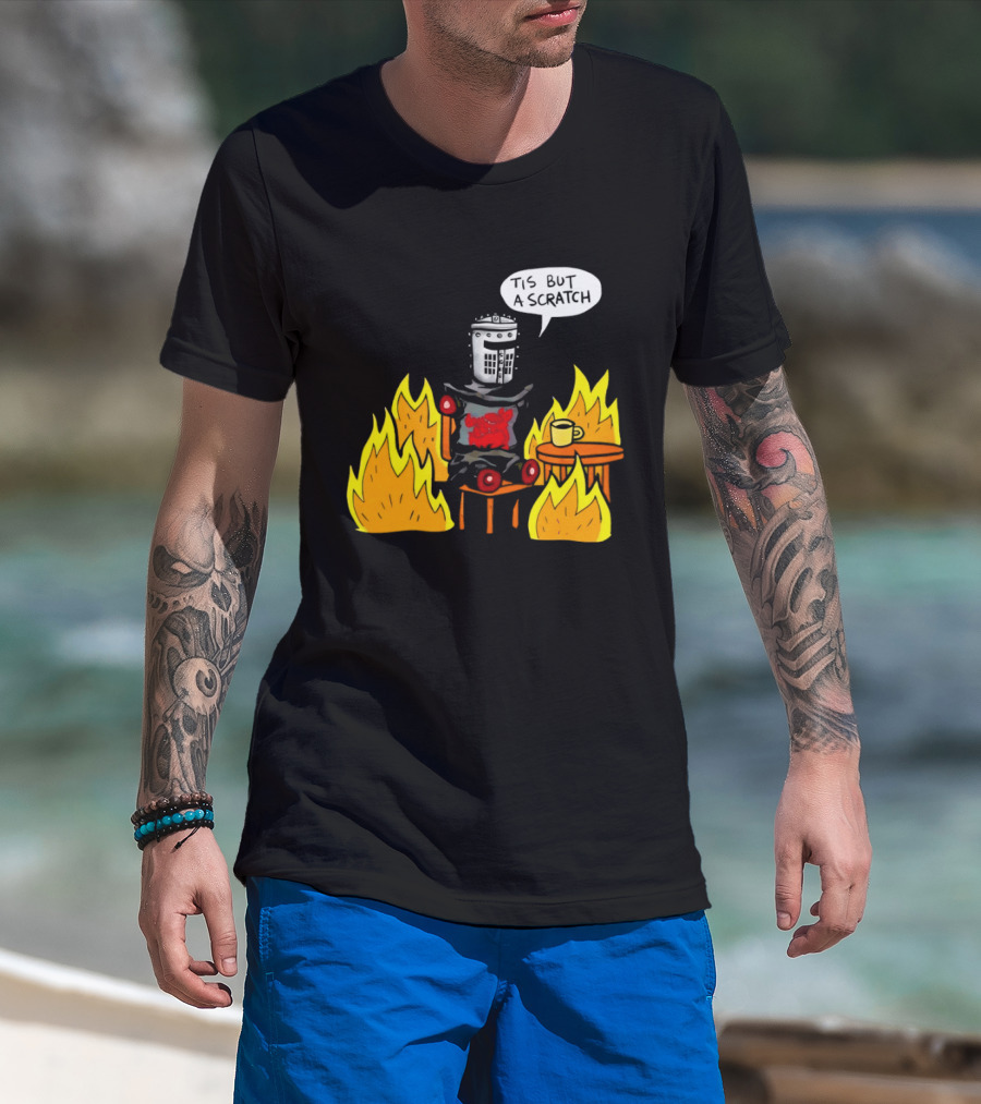 Tis But A Scratch Fire Humor With Helmet And Table Scene T-Shirt