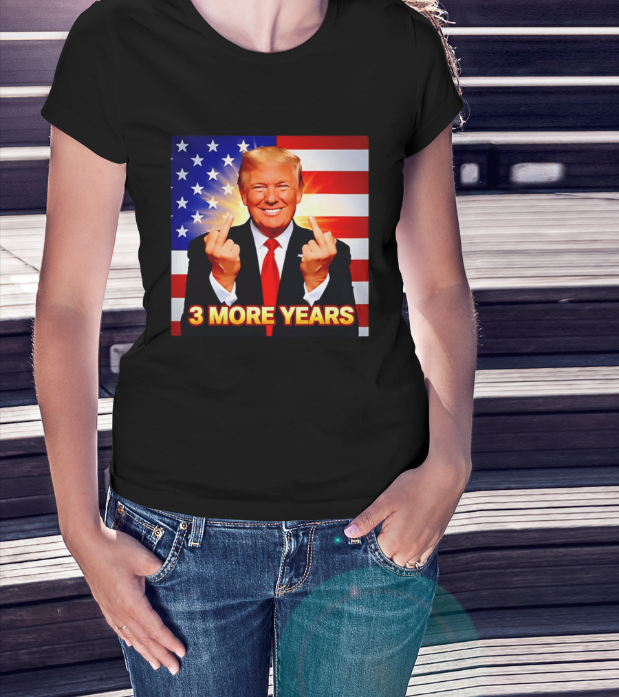 3 More Years Trump USA Flag Middle Fingers T-Shirt