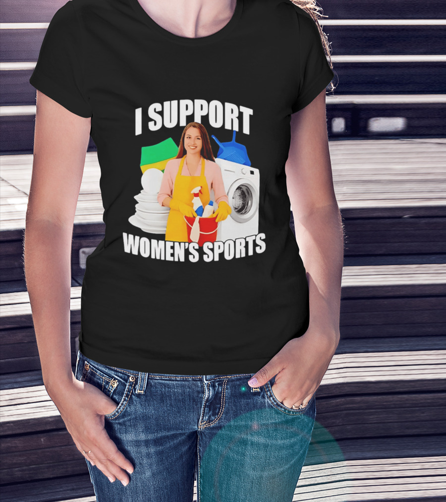 I Support Women's Sports Meme Cleaning Lady Laundry Humor T-Shirt