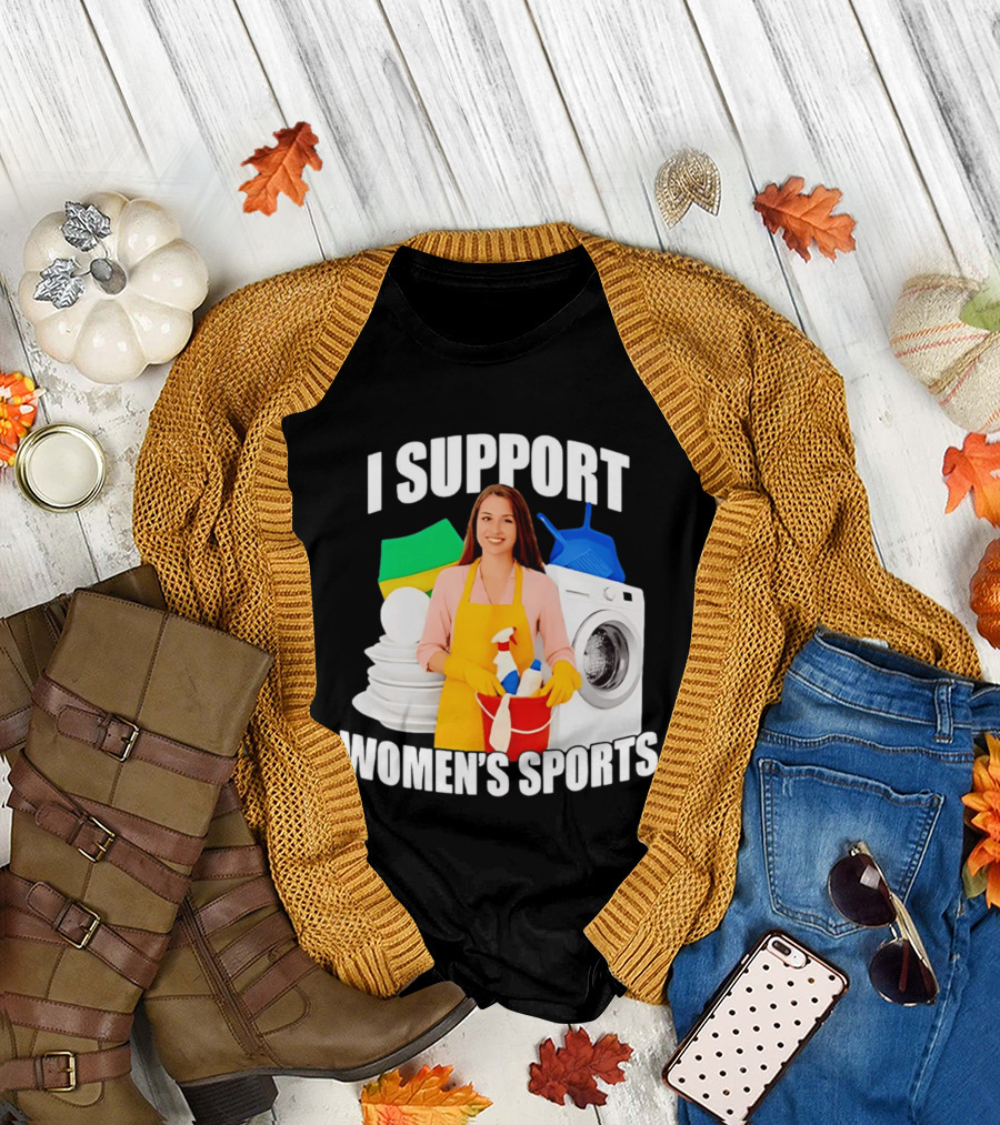 I Support Women's Sports Meme Cleaning Lady Laundry Humor T-Shirt