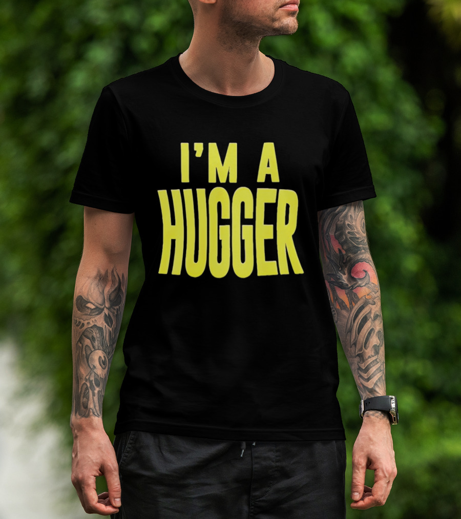 I'm A Hugger T-Shirt
