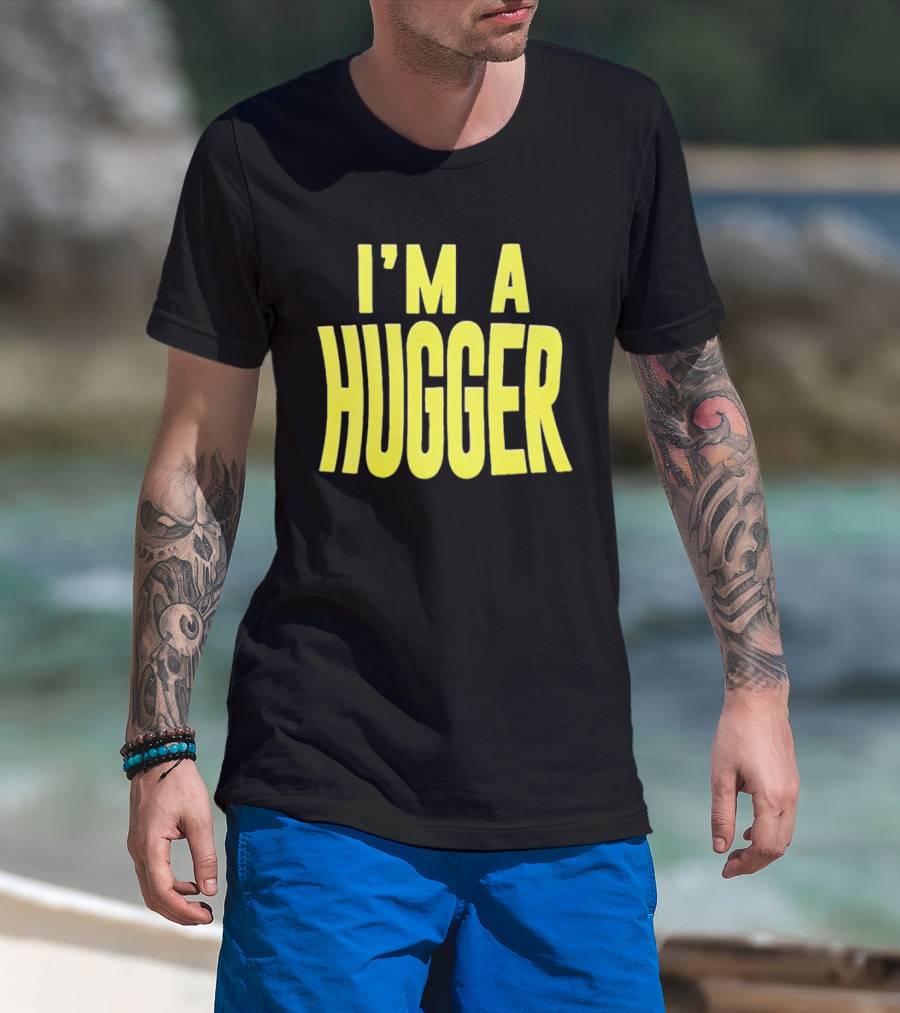 I'm A Hugger T-Shirt
