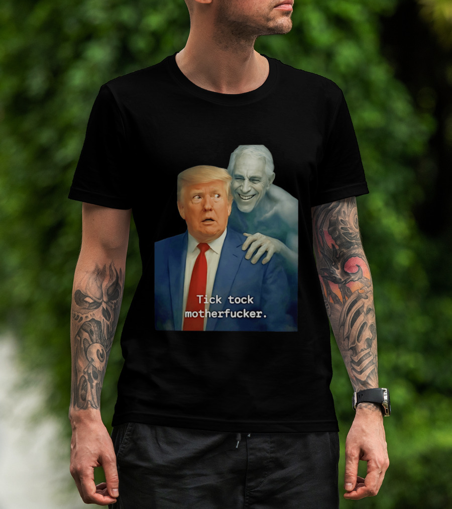 Jeffrey Epstein Ghost Trump Tick Tock Motherfucker T-Shirt