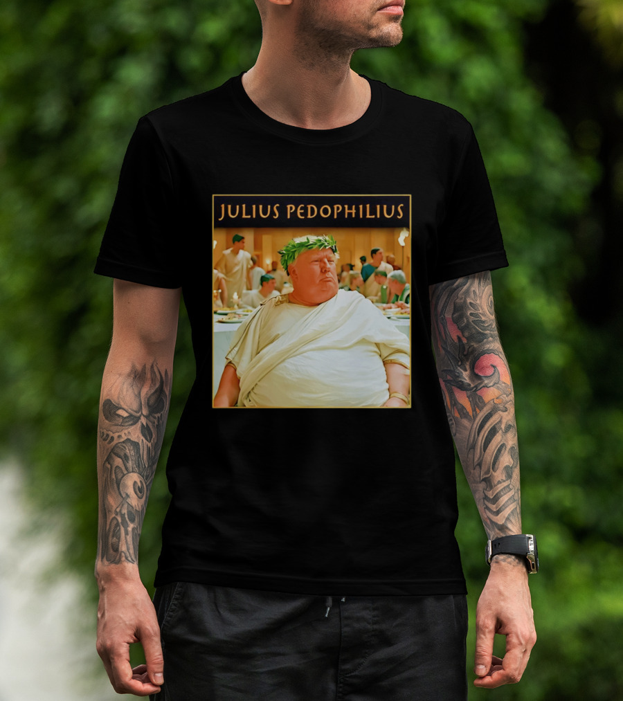 Julius Pedophilius Trump Fat T-Shirt