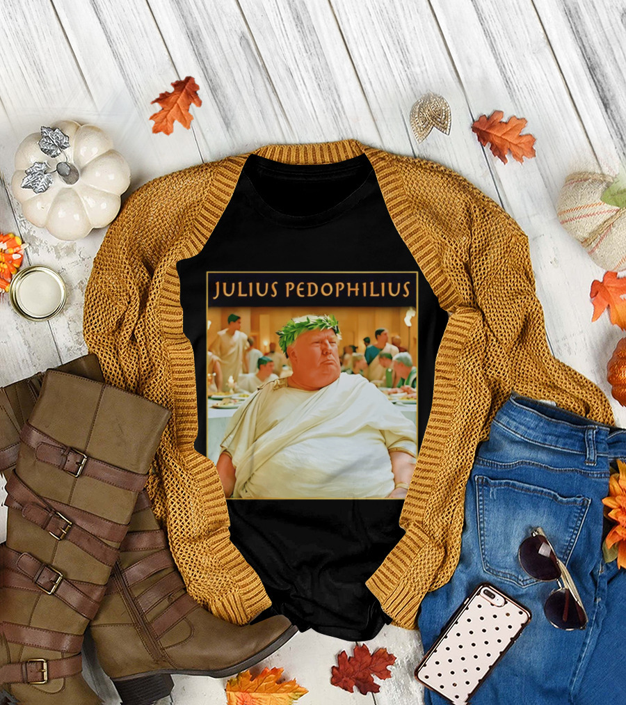 Julius Pedophilius Trump fat T-Shirt