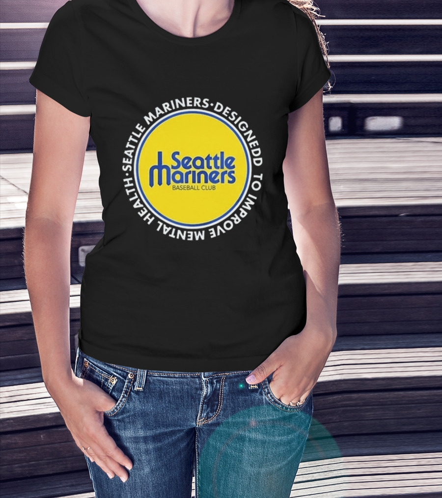 Seattle Mariners Baseball Club Designed To Improve Mental Health T-Shirt