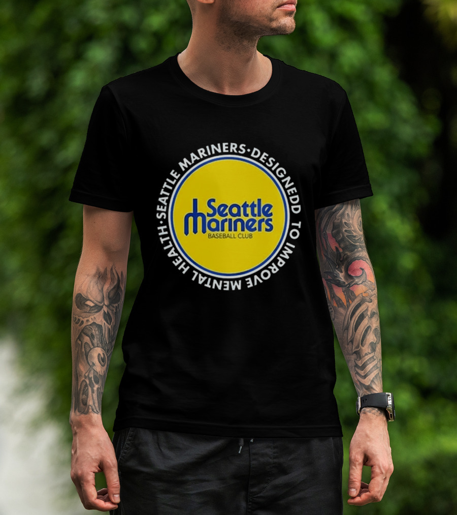 Seattle Mariners Baseball Club Designed To Improve Mental Health T-Shirt