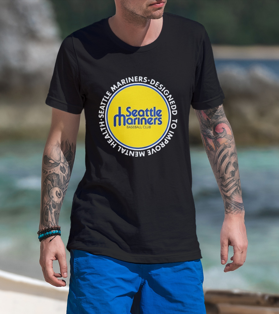 Seattle Mariners Baseball Club Designed To Improve Mental Health T-Shirt