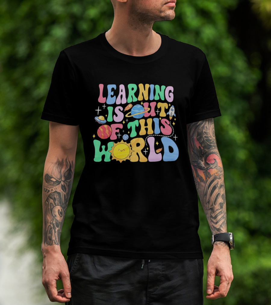 Learning Is Out Of This World Teacher Planet Rocket Spaceship Sun T-Shirt
