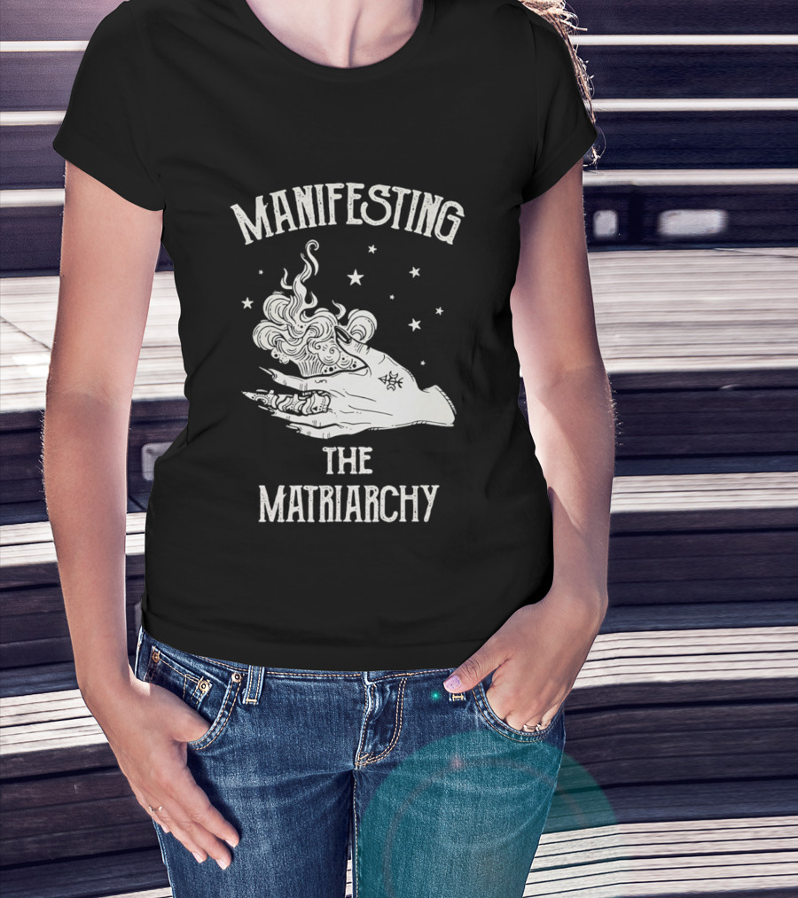 Manifesting The Matriarchy Empowering Hand And Stars T-Shirt