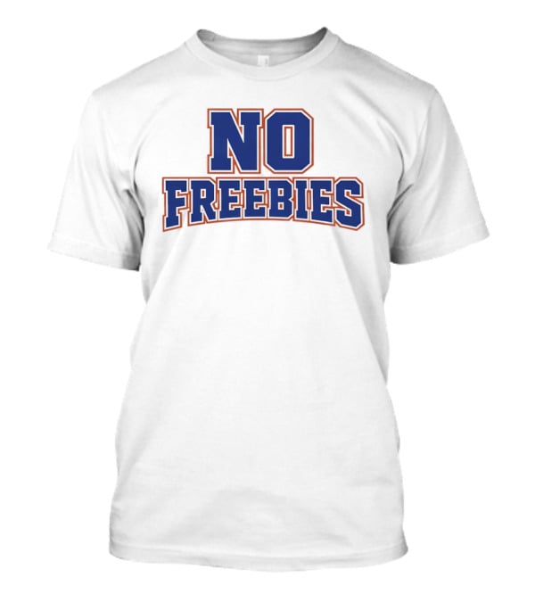No Freebies Bold Lettered T-Shirt