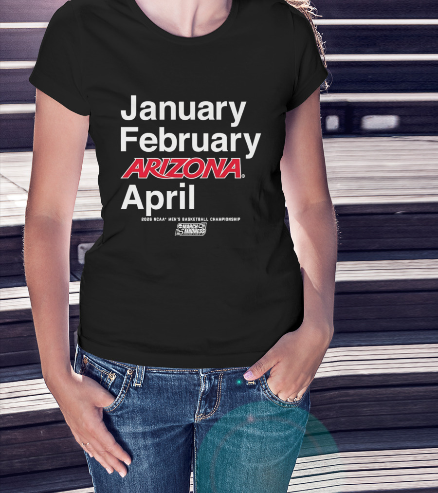 January February Arizona April 2026 NCAA Men's Basketball Championship T-Shirt