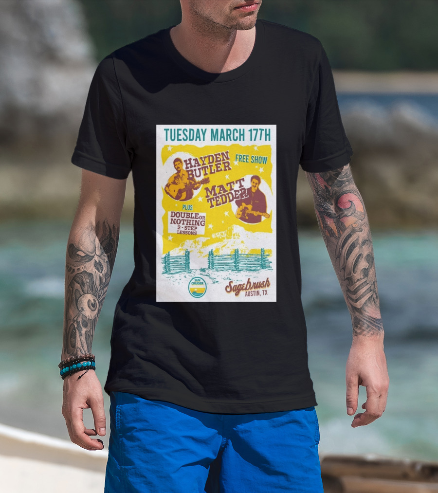 Hayden Butler Matt Tedder Free Show Sagebrush Austin TX March 17th Double Or Nothing 2 Step Lessons T-Shirt