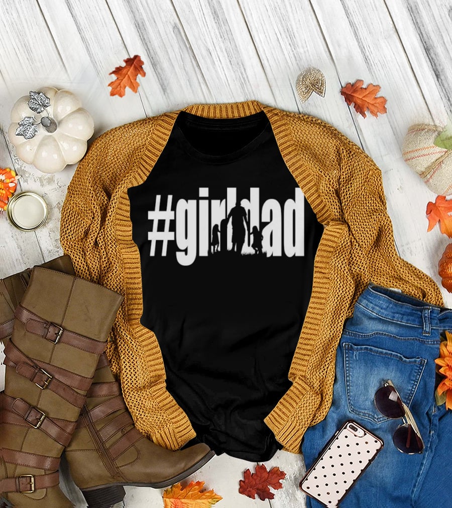 #GirlDad Father's Day Celebration Hashtag Dad Of Girls T-Shirt