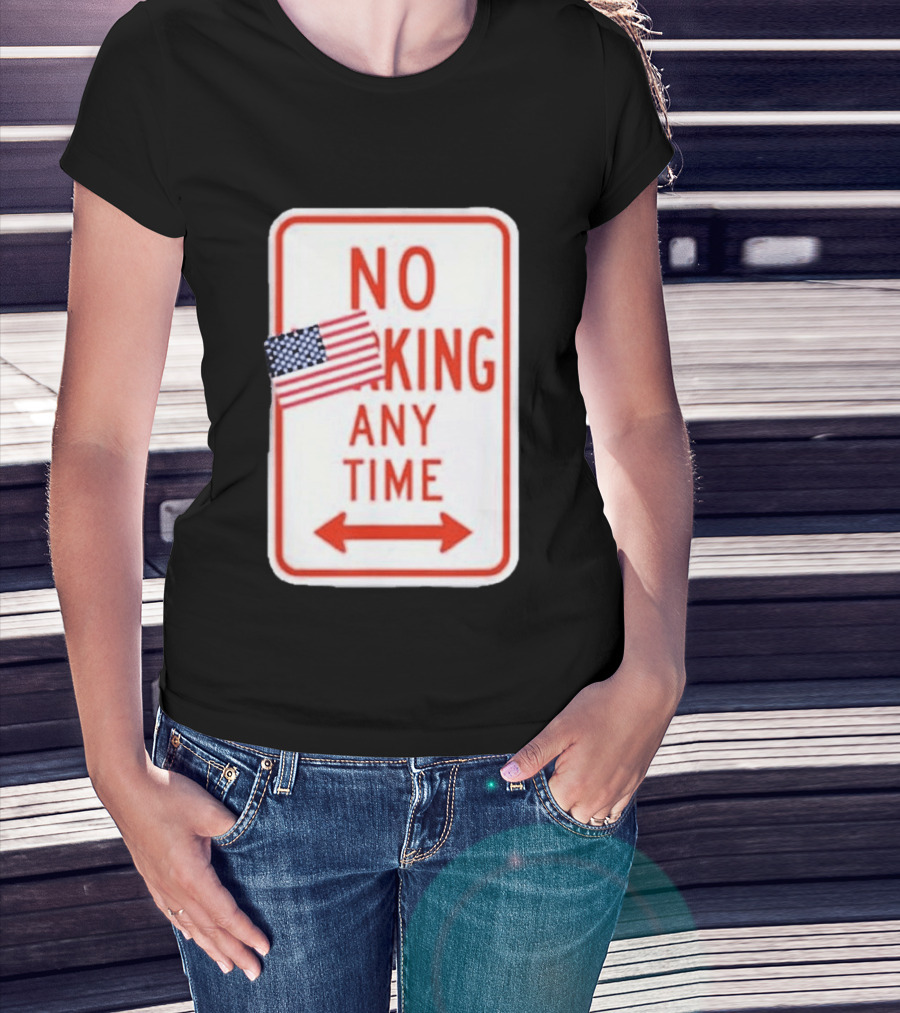 No King Any Time American Flag Parody Sign T-Shirt