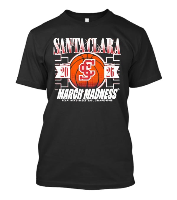 Santa Clara 2026 NCAA Men's Basketball Championship March Madness T-Shirt