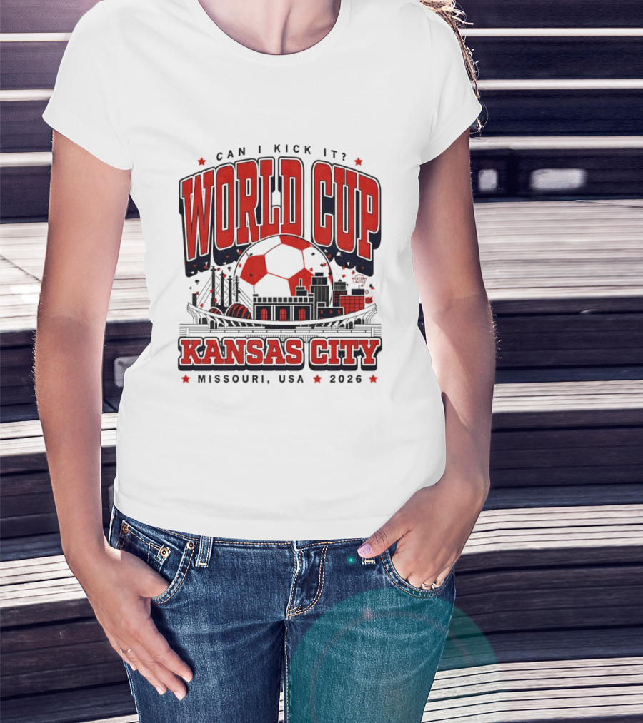 Can I Kick It World Cup Kansas City Missouri USA 2026 T-Shirt