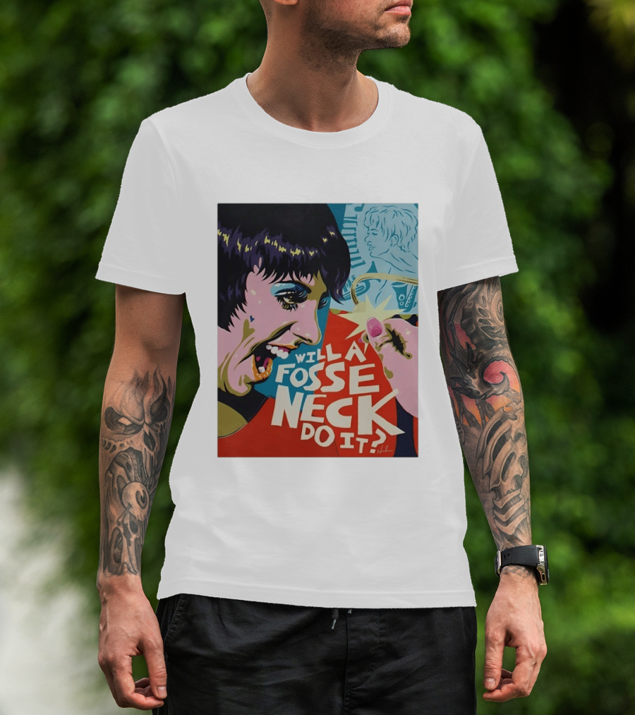 Liza Minnelli Will A Fosse Neck Do It Painting Pop T-Shirt