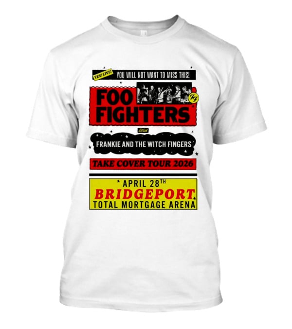 Foo Fighters Take Cover Tour 2026 With Frankie And The Witch Fingers Live April 28th Bridgeport Total Mortgage Arena T-Shirt