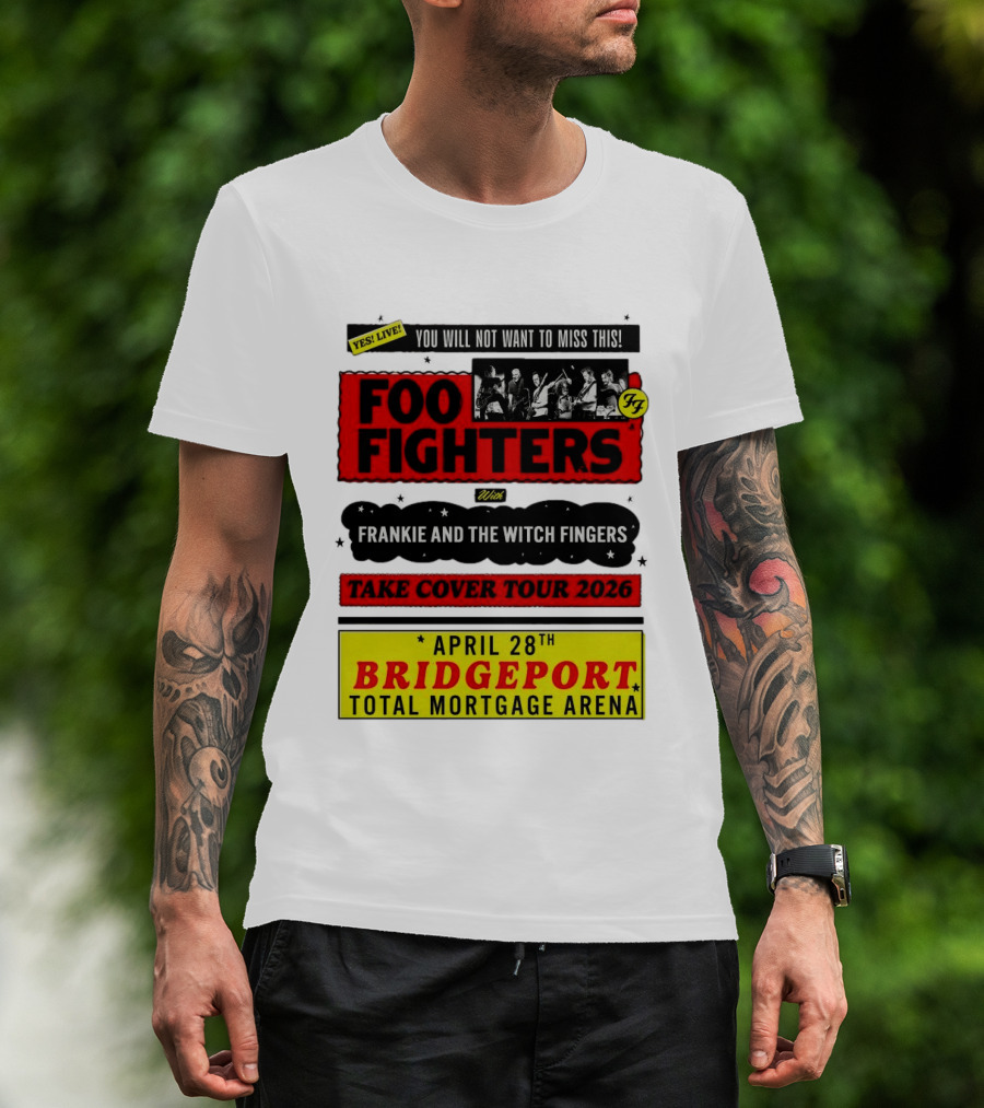 Foo Fighters Take Cover Tour 2026 With Frankie And The Witch Fingers Live April 28th Bridgeport Total Mortgage Arena T-Shirt