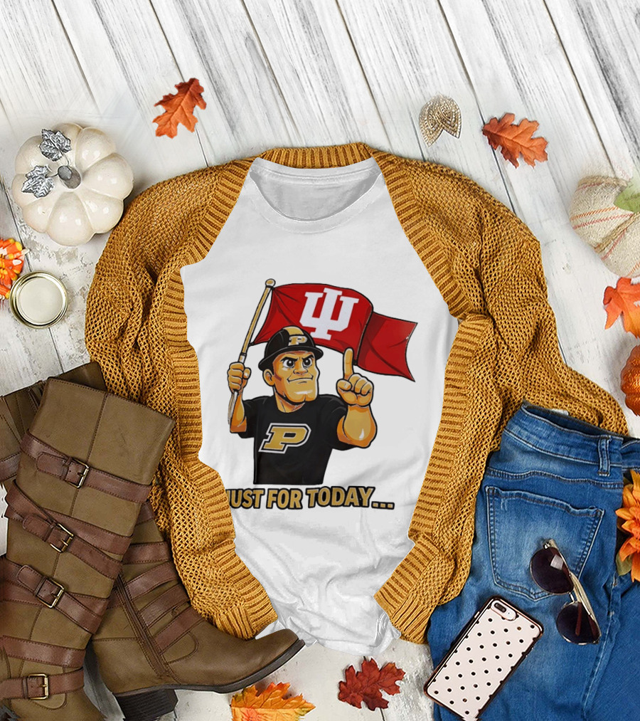 Purdue Mascot Holding Indiana Hoosiers Flag Just for Today T-Shirt