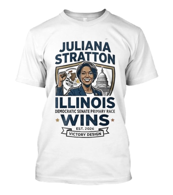 Juliana Stratton Illinois Wins Democratic Senate Primary Race 2026 Victory T-Shirt