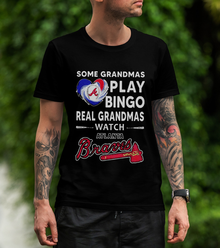 Atlanta Braves Some Grandmas Play Bingo Real Grandmas Baseball T-Shirt