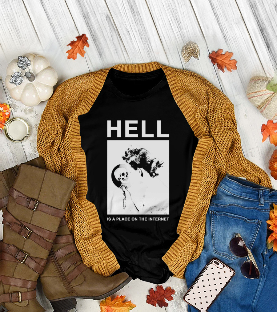 Hell Is a Place on the Internet T-Shirt