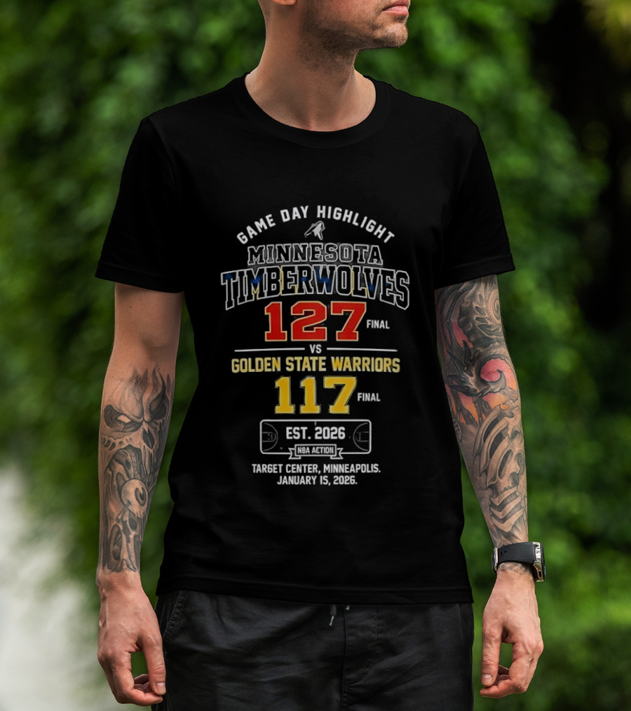 Minnesota Timberwolves 127 Vs Golden State Warriors 117 Game Day Highlight January 15 2026 Target Center Minneapolis T-Shirt