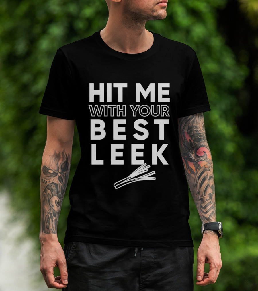 Hit Me With Your Best Leek Veggie Pun Play On Words T-Shirt