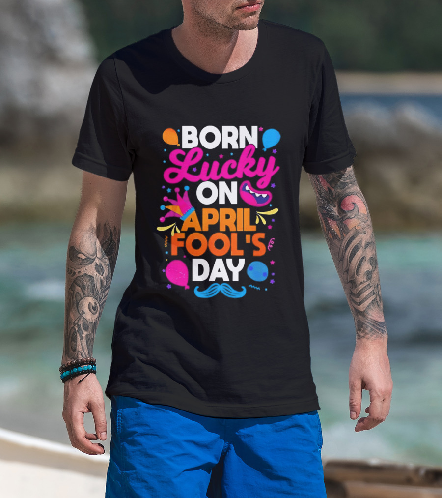 Born Lucky On April Fool's Day Vibrant Celebration T-Shirt