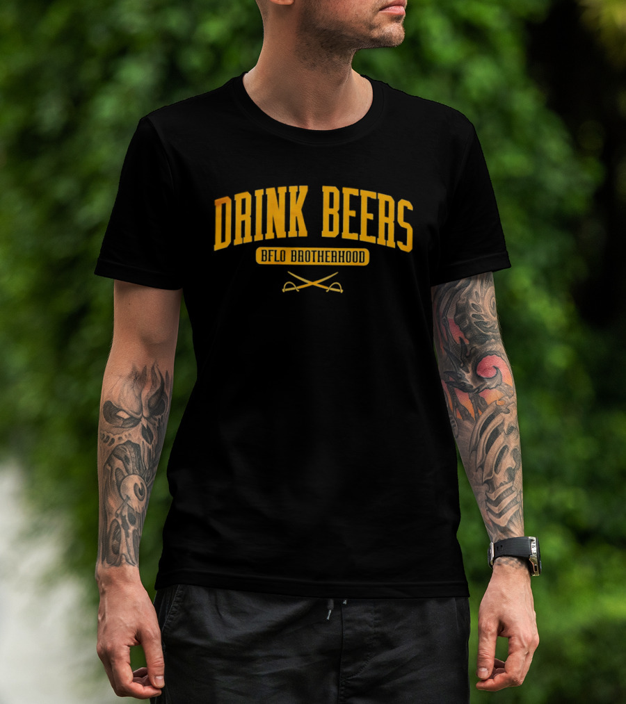 Drink Beers BFLO Brotherhood Sabres Hockey T-Shirt