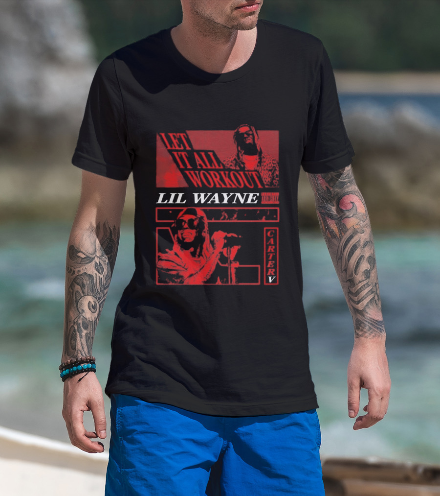 Let It All Work Out Lil Wayne Carter V T-Shirt