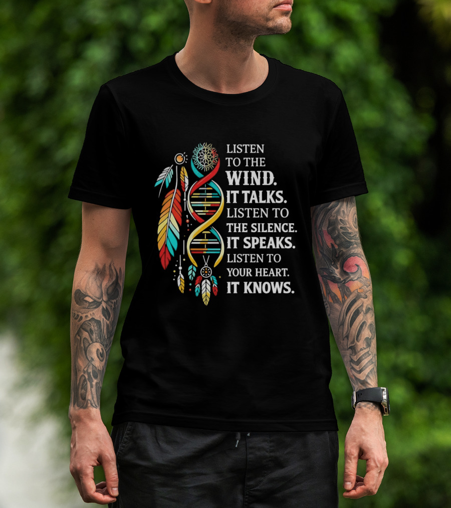 Listen To The Wind It Talks Silence It Speaks Heart It Knows Dreamcatcher Feathers T-Shirt