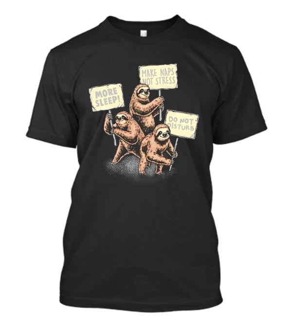 Sloths Unite More Sleep Make Naps Not Stress Do Not Disturb T-Shirt