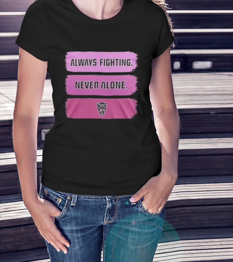 NC State Wolfpack Always Fighting Never Alone 2026 Two Sides T-Shirt