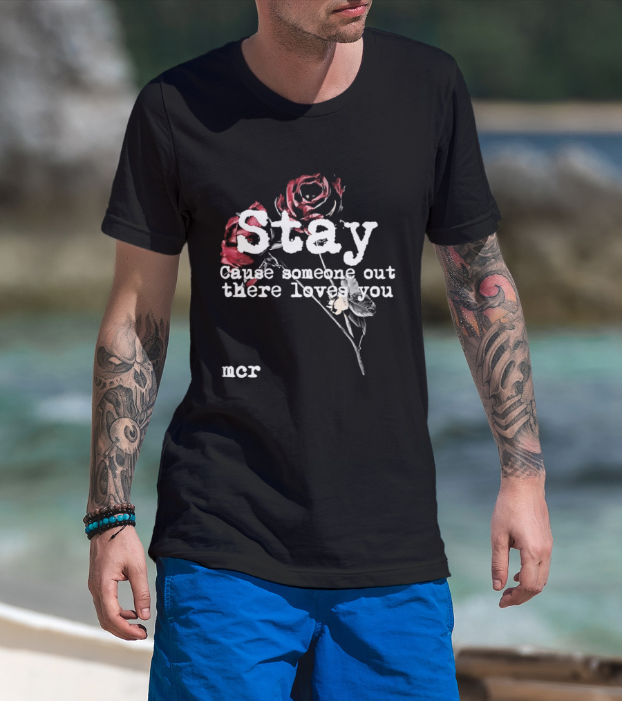 Stay Cause Someone Out There Loves You MCR Roses T-Shirt